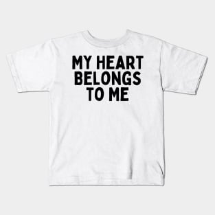 My Heart Belongs to Me, Singles Awareness Day Kids T-Shirt